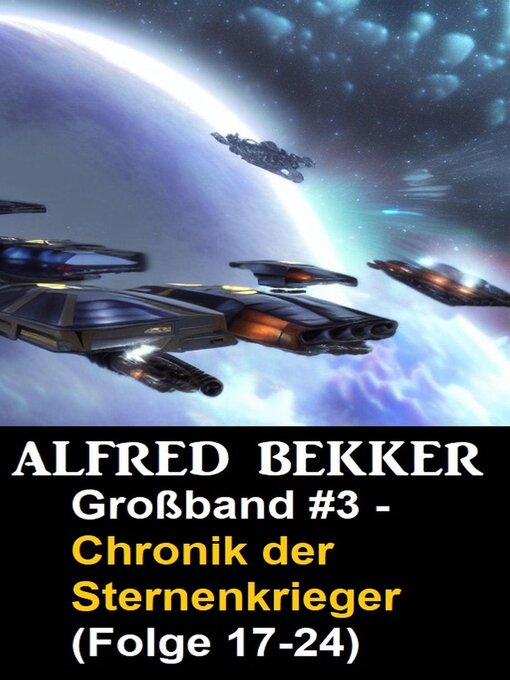 Title details for Großband #3--Chronik der Sternenkrieger (Folge 17-24) by Alfred Bekker - Available